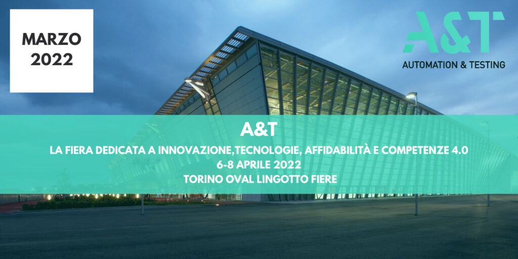 A&T 2022: Innovazione affidabilità e competenze 4.0