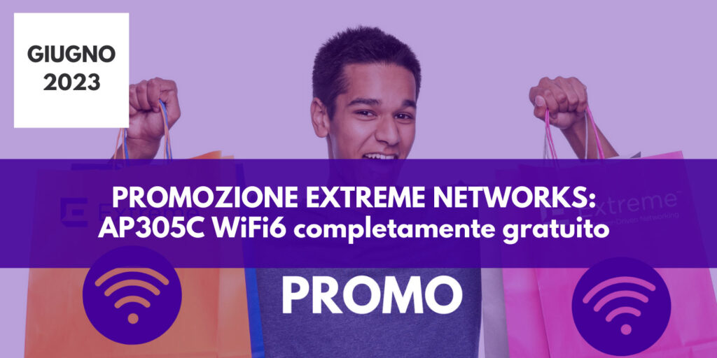 Promozione Extreme Networks:  AP305C WiFi6 completamente gratuito