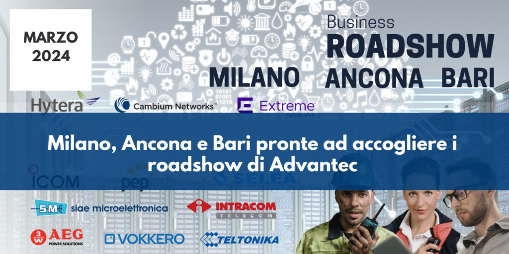 Scopri i ROADSHOW di Advantec 2024: Milano, Ancona e Bari