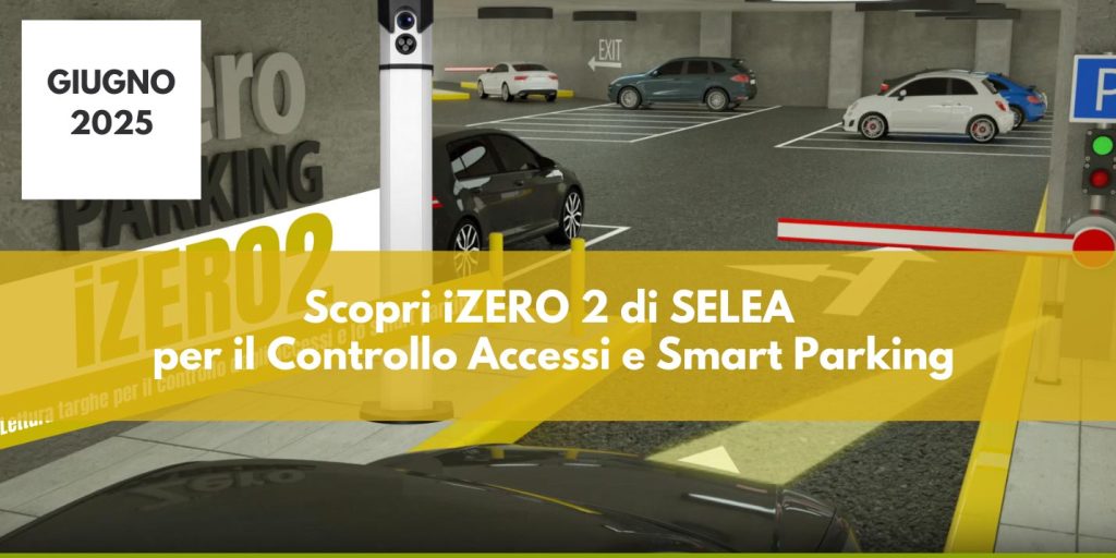 Scopri iZERO 2 di SELEA  per il Controllo Accessi e Smart Parking